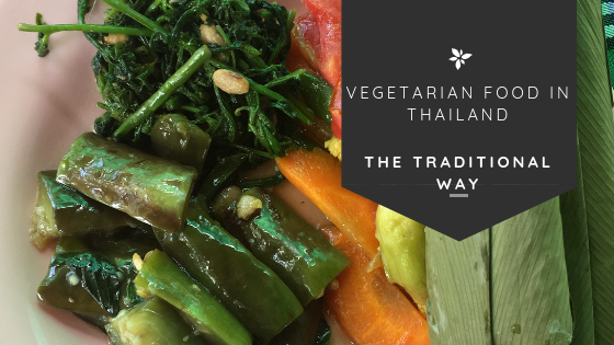 Vegetarian Food in Thailand – The Traditional Way